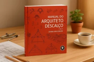 Início 6 Manual do Arquiteto Descalço - O Guia que Transformou a Arquitetura Sustentável